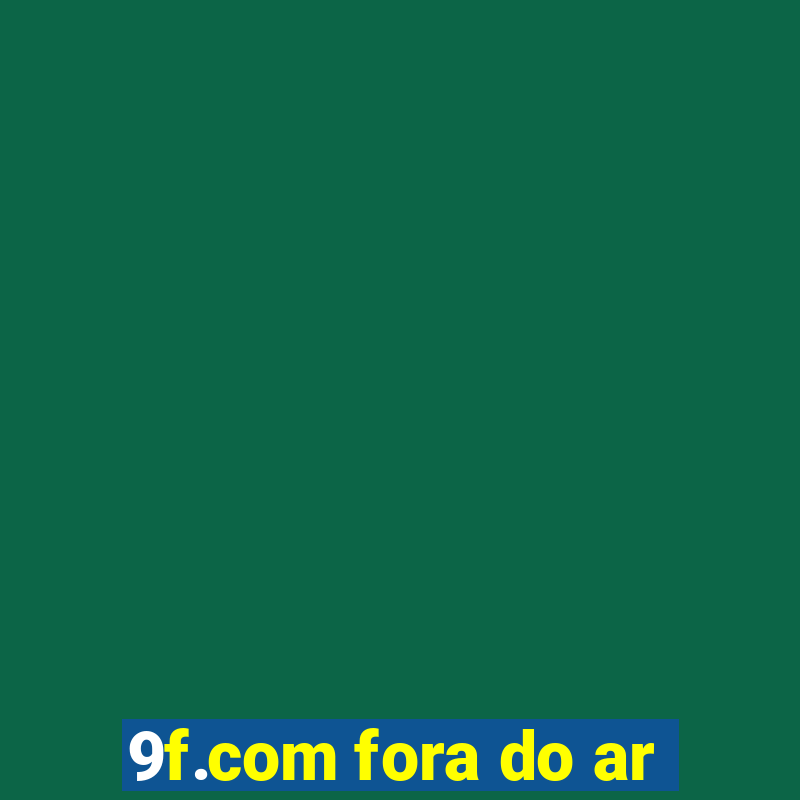 9f.com fora do ar